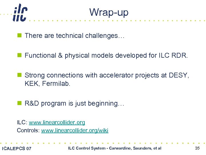 Wrap-up n There are technical challenges… n Functional & physical models developed for ILC