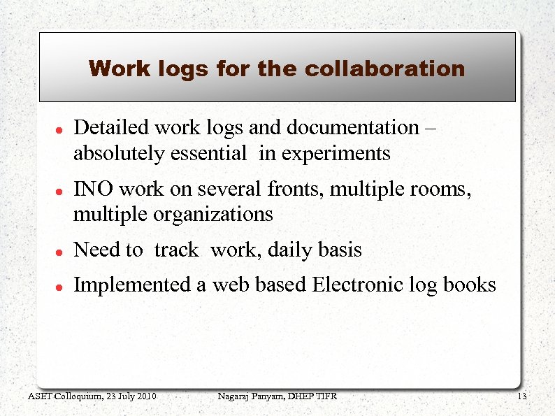 Work logs for the collaboration Detailed work logs and documentation – absolutely essential in