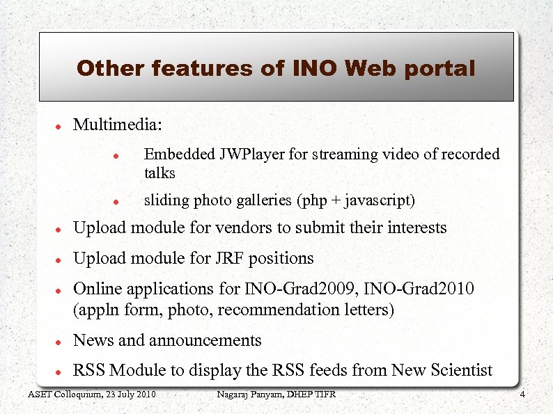 Other features of INO Web portal Multimedia: Embedded JWPlayer for streaming video of recorded
