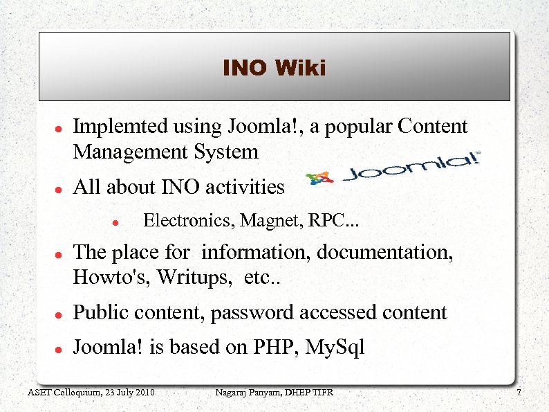 INO Wiki Implemted using Joomla!, a popular Content Management System All about INO activities