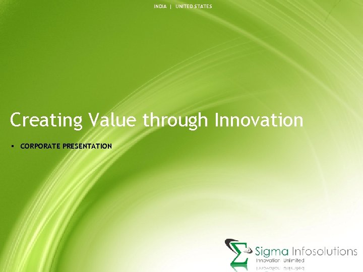 INDIA | UNITED STATES Creating Value through Innovation § CORPORATE PRESENTATION 