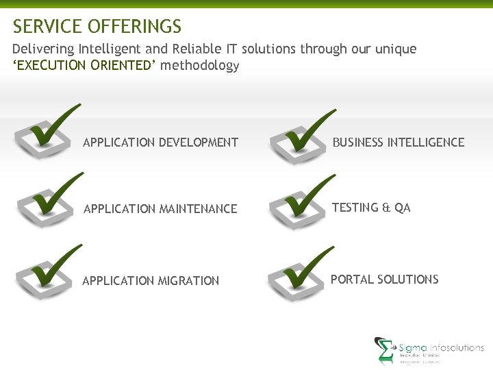 SERVICE OFFERINGS Delivering Intelligent and Reliable IT solutions through our unique ‘EXECUTION ORIENTED’ methodology