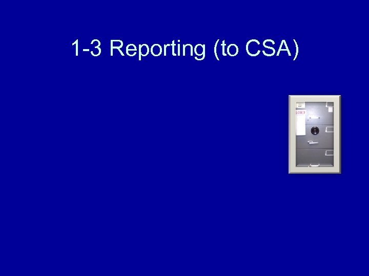 1 -3 Reporting (to CSA) 