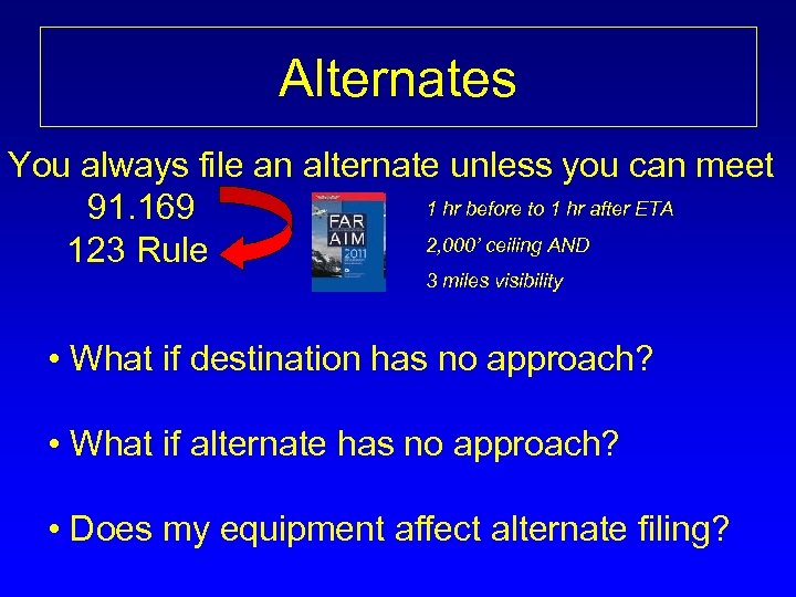 Alternates You always file an alternate unless you can meet 1 hr before to