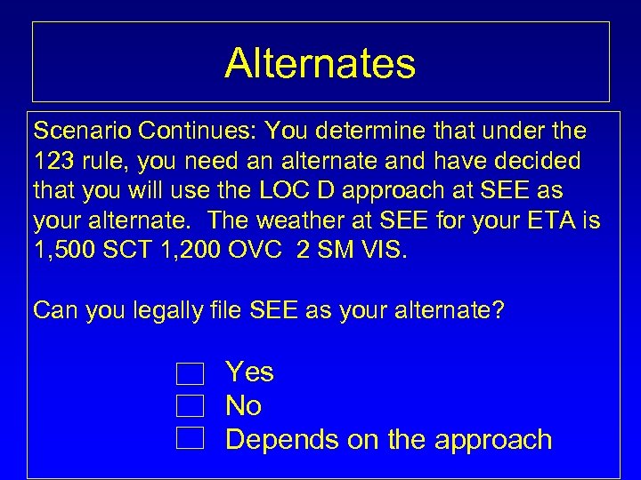 Alternates Scenario Continues: You determine that under the 123 rule, you need an alternate