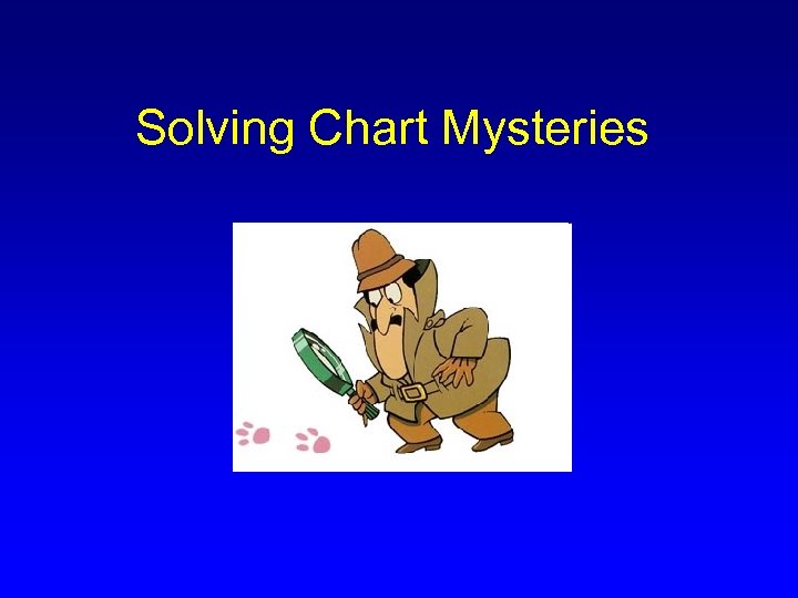 Solving Chart Mysteries 