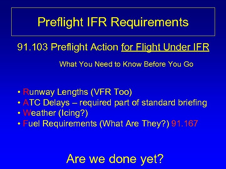 Preflight IFR Requirements 91. 103 Preflight Action for Flight Under IFR What You Need