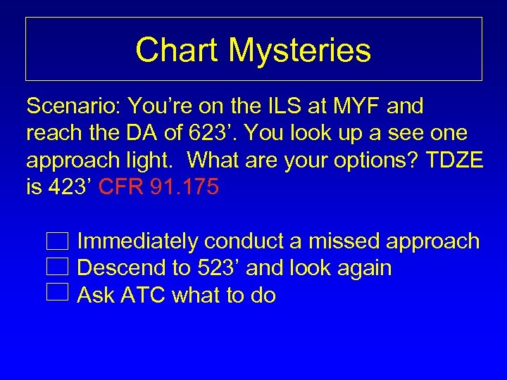 Chart Mysteries Scenario: You’re on the ILS at MYF and reach the DA of