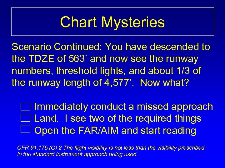 Chart Mysteries Scenario Continued: You have descended to the TDZE of 563’ and now