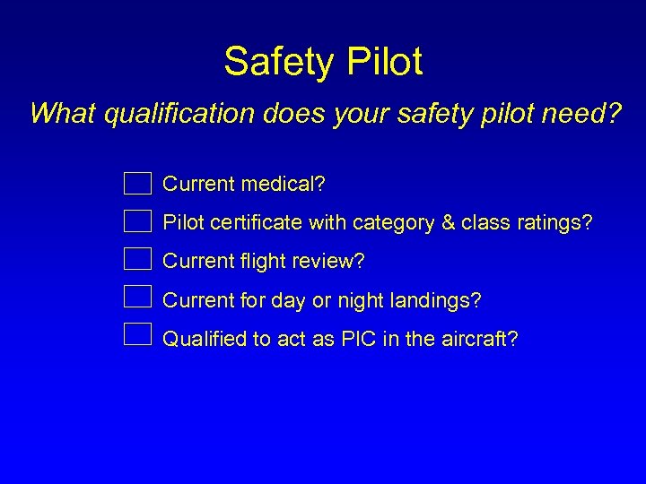 Safety Pilot What qualification does your safety pilot need? Current medical? Pilot certificate with