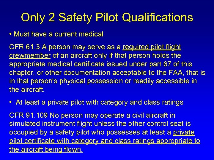 Only 2 Safety Pilot Qualifications • Must have a current medical CFR 61. 3