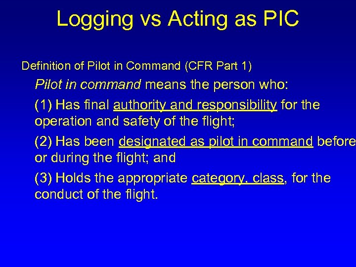 Logging vs Acting as PIC Definition of Pilot in Command (CFR Part 1) Pilot