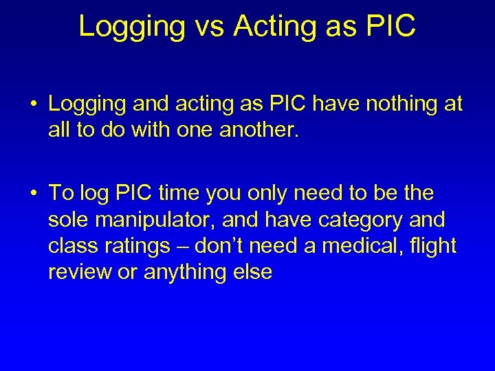 Logging vs Acting as PIC • Logging and acting as PIC have nothing at