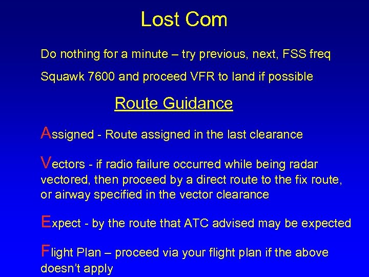 Lost Com Do nothing for a minute – try previous, next, FSS freq Squawk