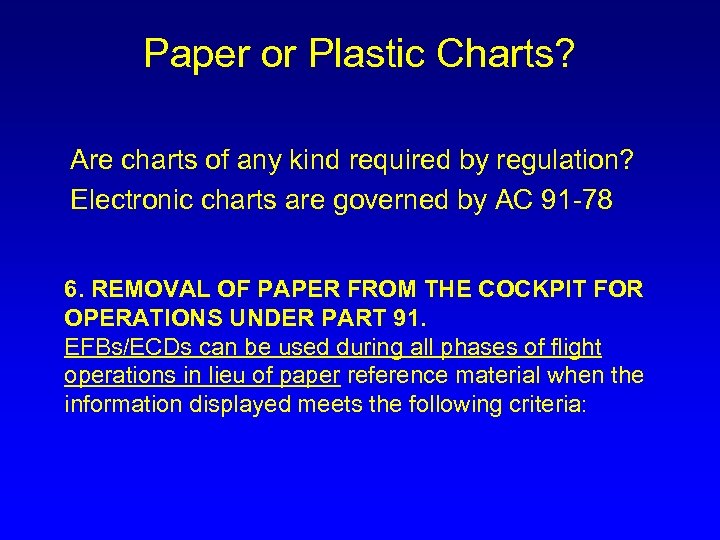 Paper or Plastic Charts? Are charts of any kind required by regulation? Electronic charts