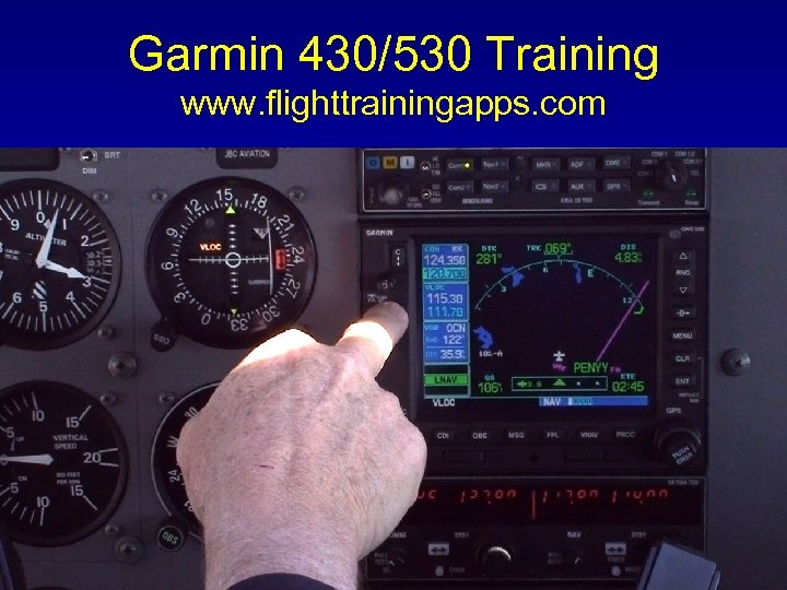 Garmin 430/530 Training www. flighttrainingapps. com 