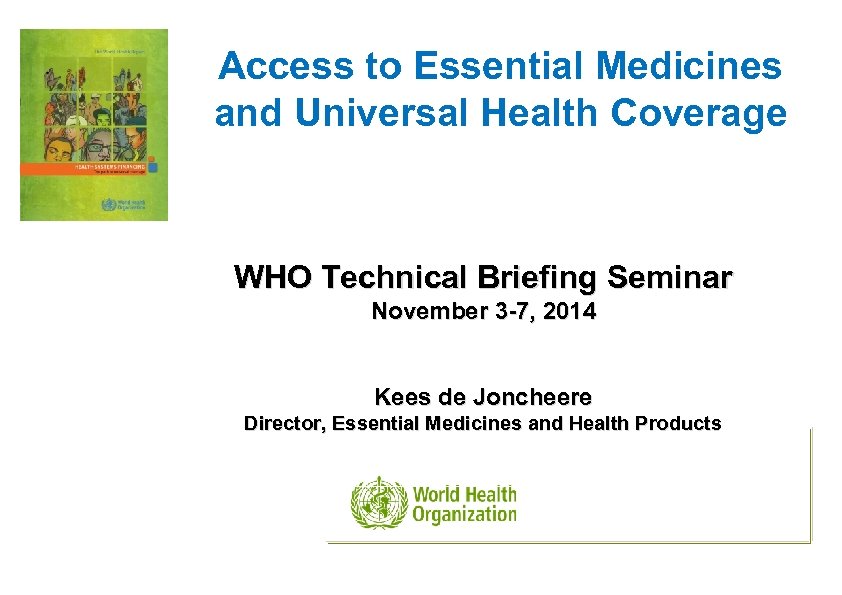 Access to Essential Medicines and Universal Health Coverage WHO Technical Briefing Seminar November 3