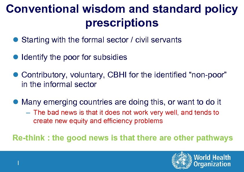 Conventional wisdom and standard policy prescriptions l Starting with the formal sector / civil