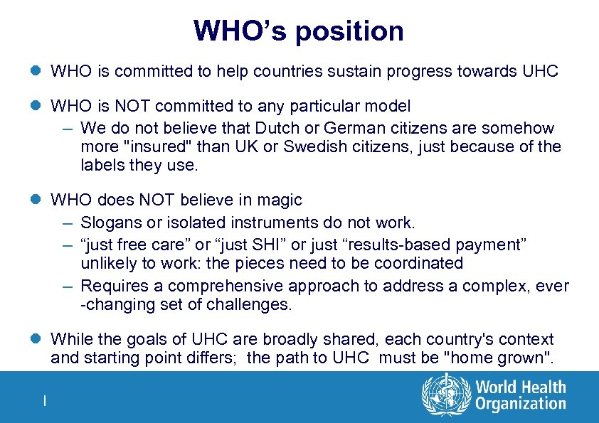 WHO’s position l WHO is committed to help countries sustain progress towards UHC l