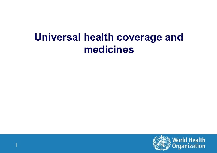  Universal health coverage and medicines | 