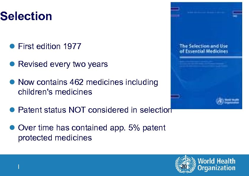 Selection l First edition 1977 l Revised every two years l Now contains 462