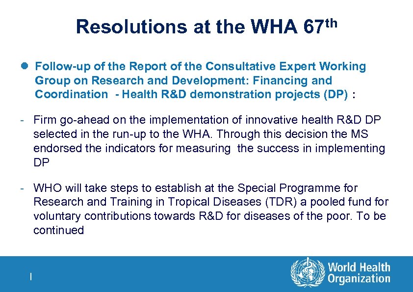 Resolutions at the WHA 67 th l Follow-up of the Report of the Consultative