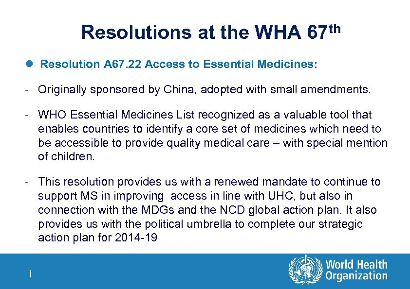 Resolutions at the WHA 67 th l Resolution A 67. 22 Access to Essential