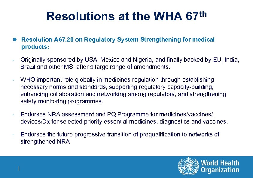 Resolutions at the WHA 67 th l Resolution A 67. 20 on Regulatory System