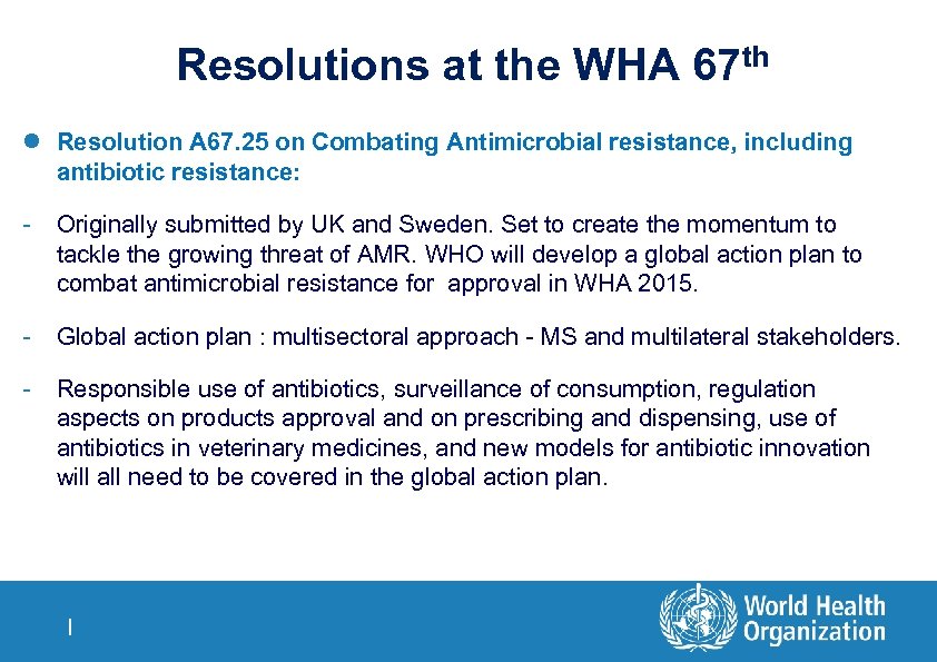 Resolutions at the WHA 67 th l Resolution A 67. 25 on Combating Antimicrobial