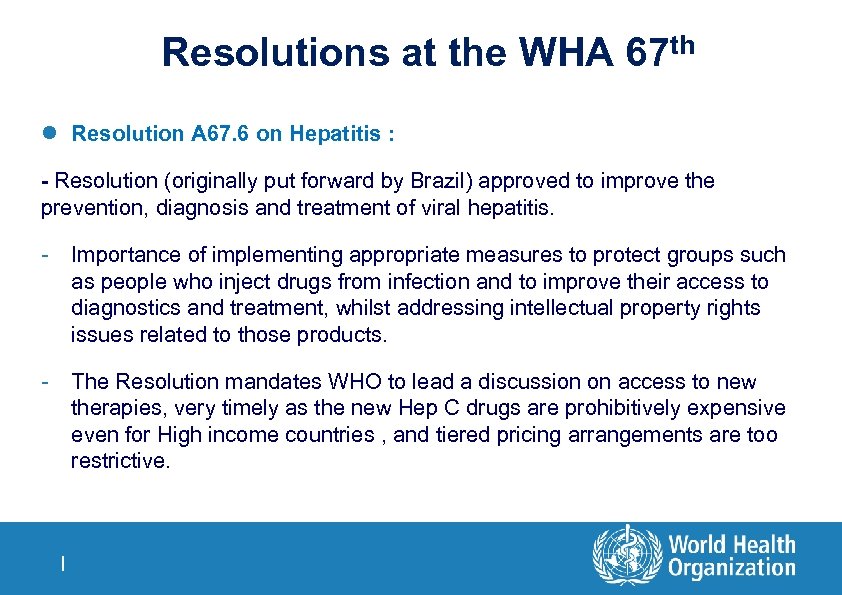 Resolutions at the WHA 67 th l Resolution A 67. 6 on Hepatitis :