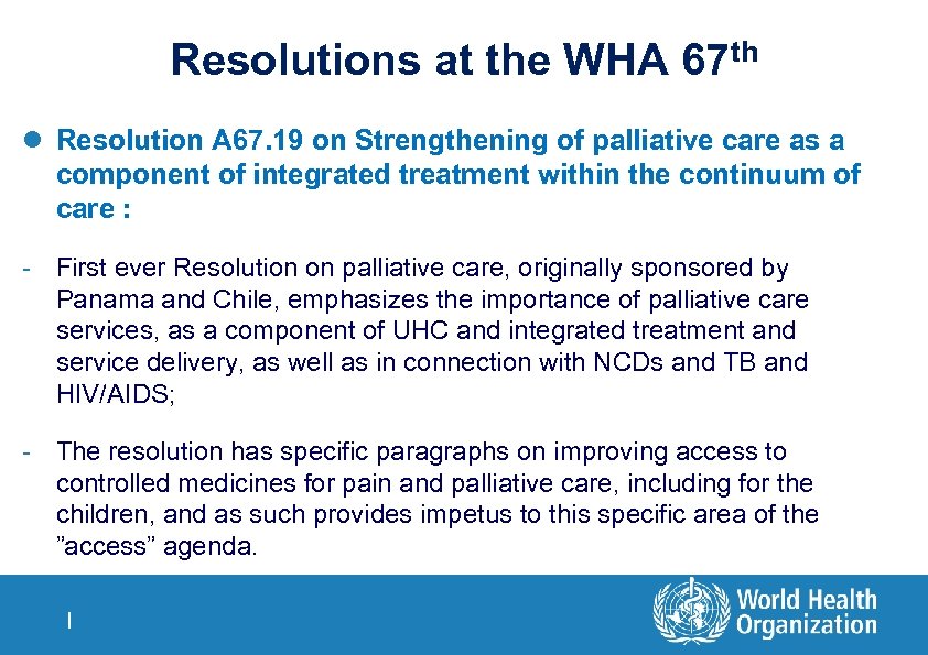 Resolutions at the WHA 67 th l Resolution A 67. 19 on Strengthening of