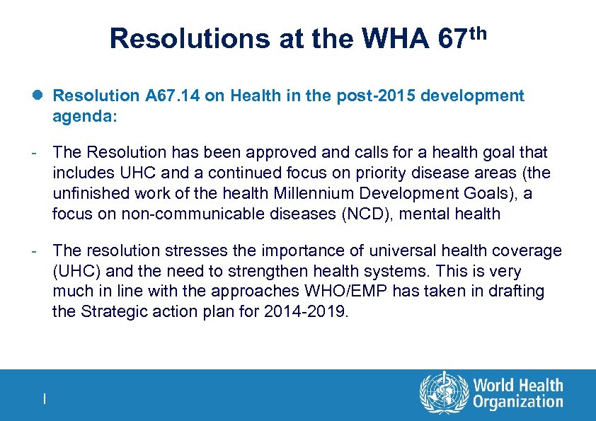 Resolutions at the WHA 67 th l Resolution A 67. 14 on Health in