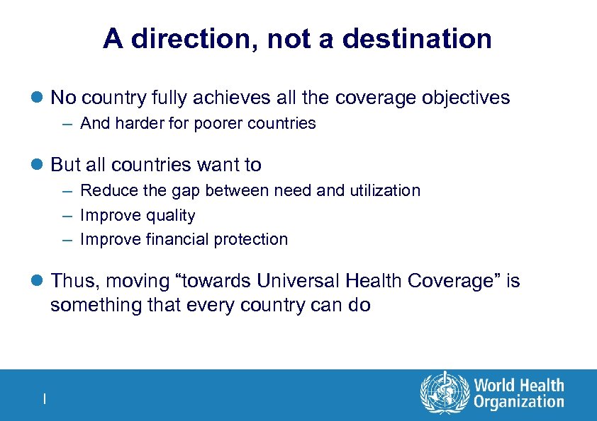 A direction, not a destination l No country fully achieves all the coverage objectives