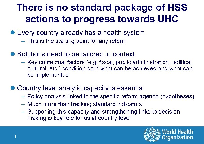 There is no standard package of HSS actions to progress towards UHC l Every