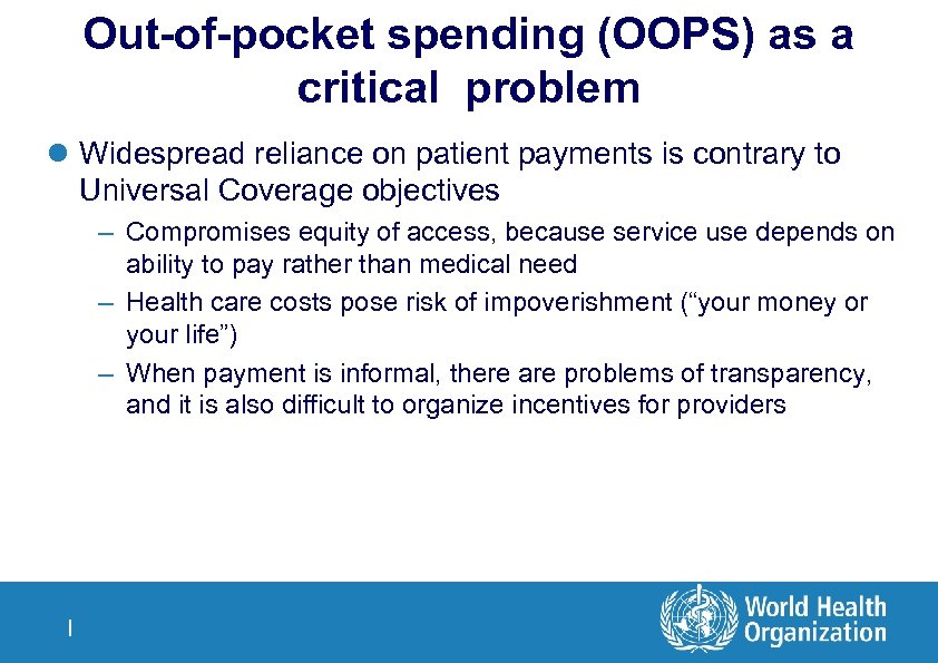 Out-of-pocket spending (OOPS) as a critical problem l Widespread reliance on patient payments is