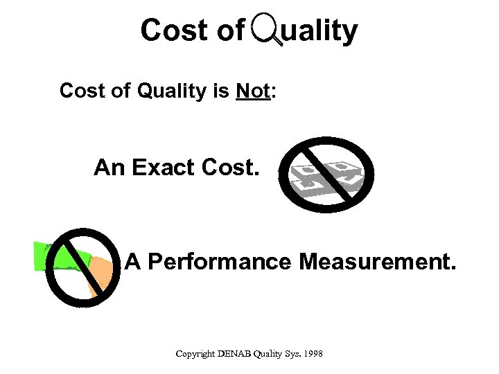 Cost of uality Cost of Quality is Not: An Exact Cost. A Performance Measurement.