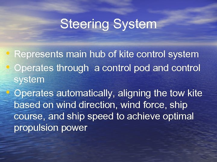 Steering System • Represents main hub of kite control system • Operates through a
