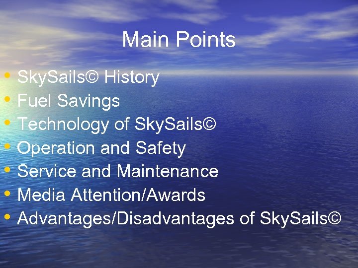 Main Points • Sky. Sails© History • Fuel Savings • Technology of Sky. Sails©