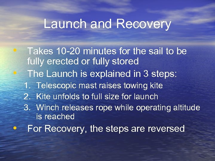 Launch and Recovery • Takes 10 -20 minutes for the sail to be •