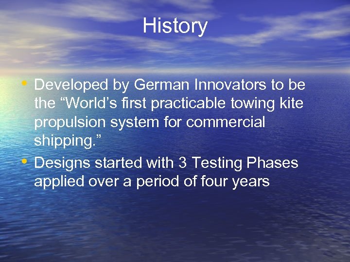 History • Developed by German Innovators to be • the “World’s first practicable towing