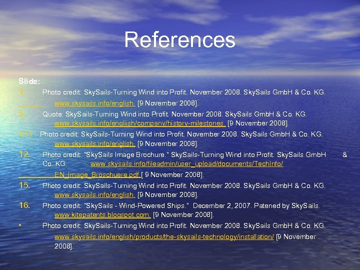 References Slide: 1. Photo credit: Sky. Sails-Turning Wind into Profit. November 2008. Sky. Sails