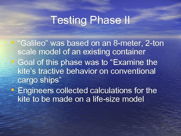Testing Phase II • “Galileo” was based on an 8 -meter, 2 -ton •