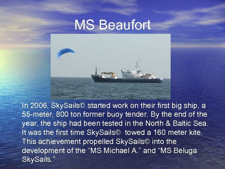 MS Beaufort In 2006, Sky. Sails© started work on their first big ship, a