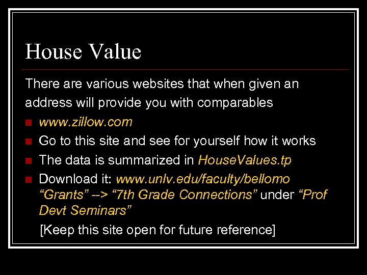 House Value There are various websites that when given an address will provide you