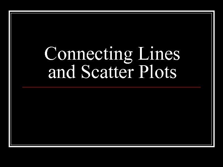 Connecting Lines and Scatter Plots 