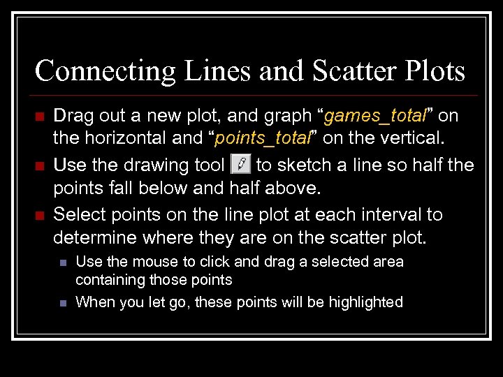 Connecting Lines and Scatter Plots n n n Drag out a new plot, and