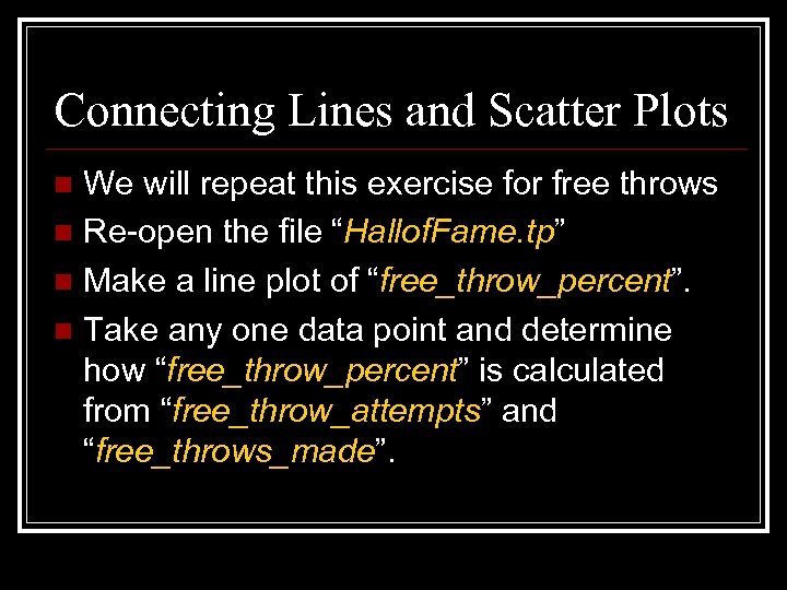 Connecting Lines and Scatter Plots We will repeat this exercise for free throws n