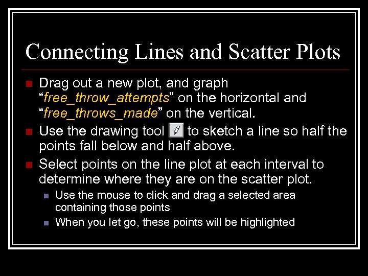 Connecting Lines and Scatter Plots n n n Drag out a new plot, and