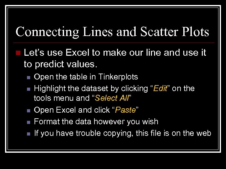 Connecting Lines and Scatter Plots n Let’s use Excel to make our line and