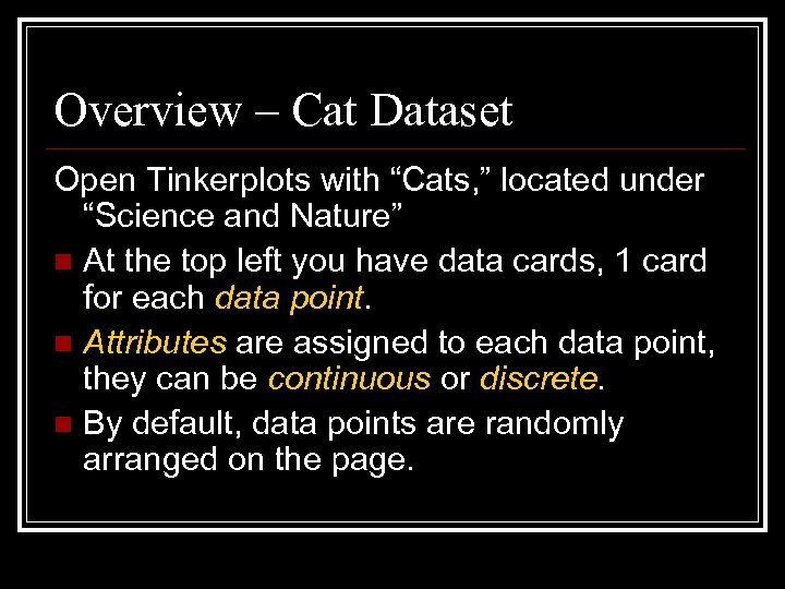 Overview – Cat Dataset Open Tinkerplots with “Cats, ” located under “Science and Nature”